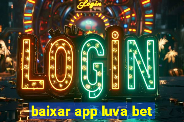 baixar app luva bet